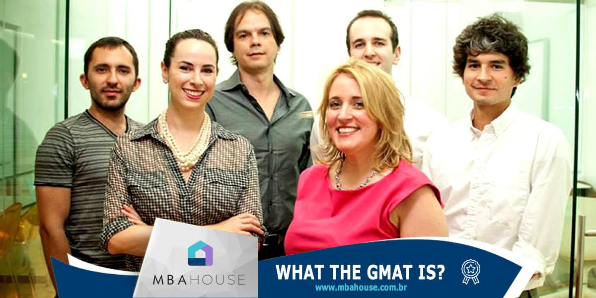 What the GMAT Is - Discover all about the GMAT Test for Graduate Business Schools